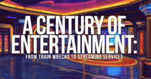 FUN-A Century of Entertainment_ From Train Wrecks to Streaming Services